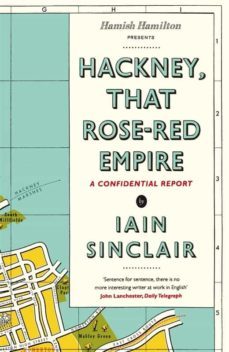 hackney, that rose-red empire (ebook)-iain sinclair-9780141930992