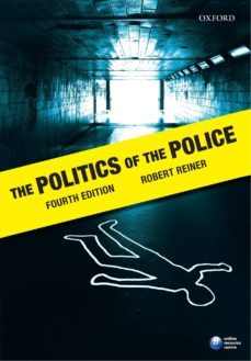 the politics of the police-robert reiner-9780199283392