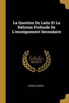la question du latin et la rforme profonde de lenseignement secondaire-9780270240092