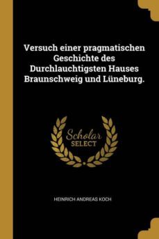 versuch einer pragmatischen geschichte des durchlauchtigsten hauses braunschweig und luneburg.-9780274007592