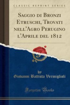 saggio di bronzi etruschi, trovati nellagro perugino laprile del 1812 (classic reprint)-9780282729592