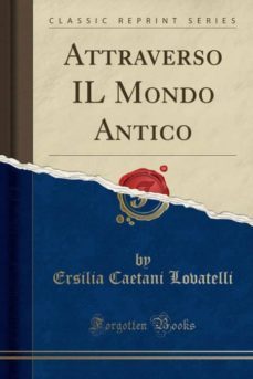 attraverso il mondo antico (classic reprint)-9780282807092