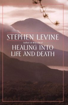 healing into life and death (ebook)-stephen levine-9780307773692