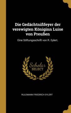 die gedachtnissfeyer der verewigten koniginn luise von preussen-9780353851092