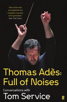 thomas ades: full of noises (ebook)-thomas ades-tom service-9780571278992