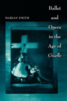 ballet and opera in the age of giselle-9780691146492