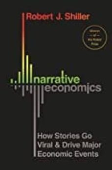 narrative economics : how stories go viral and drive major economic events-robert j. shiller-9780691182292