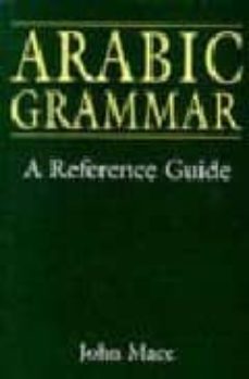 arabic grammar: a reference guide-john mace-9780748610792