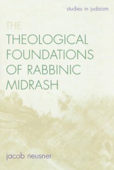 the theological foundations of rabbinic midrash-9780761834892