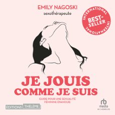 je jouis comme je suis: guide pour une sexualite feminine epanouie (audiolibro)-emily nagoski-9781004140992