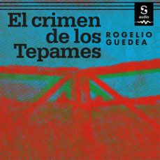 el crimen de los tepames (audiolibro)-rogelio guedea-9781094425092