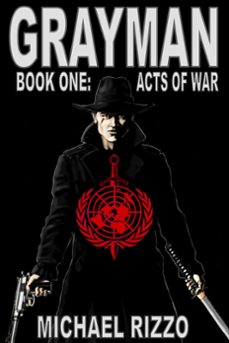 grayman book one: acts of war (ebook)-michael rizzo-9781301800292