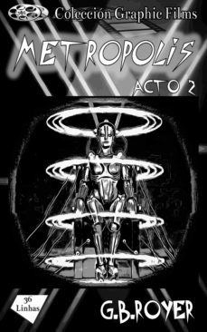 coleccion graphic films - metropolis  acto 2 (ebook)-g.b. royer-9781370384792