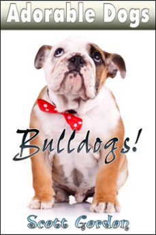 adorable dogs: bulldogs (ebook)-scott gordon-9781386220992