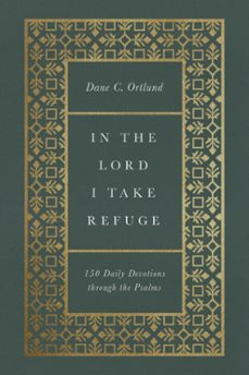 in the lord i take refuge (ebook)-dane ortlund-9781433580192