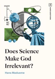 does science make god irrelevant? (ebook)-hans madueme-9781433597992