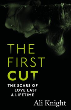 the first cut: a compulsive psychological thriller with a shock twist that will leave you gasping (ebook)-ali knight-9781444715392