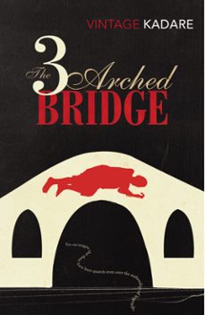 the three-arched bridge-ismail kadare-9781446433492