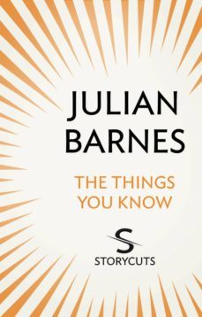 the things you know (storycuts) (ebook)-julian barnes-9781448128792