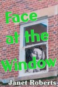 face at the window (ebook)-janet roberts-9781465834492