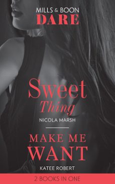 sweet thing / make me want (ebook)-nicola marsh-katee robert-9781474095792