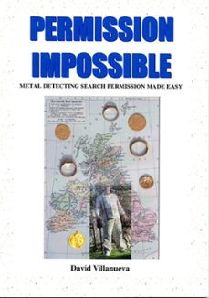 permission impossible: metal detecting search permission made easy (ebook)-david villanueva-9781476448992