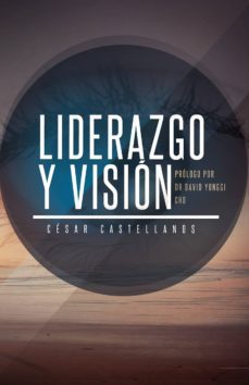liderazgo y vision (ebook)-cesar castellanos-9781483500492