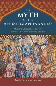 the myth of the andalusian paradise (ebook)-dario fernandez morera-9781504034692