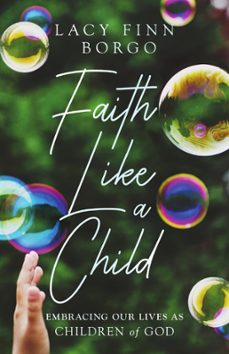 faith like a child (ebook)-lacy finn borgo-9781514003992