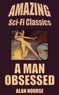 a man obsessed (ebook)-alan nourse-9781518389092