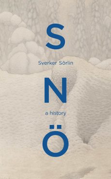 sno (ebook)-sverker sörlin-9781529947892