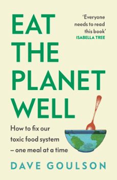 eat the planet well (ebook)-dave goulson-9781529953992