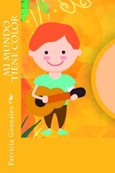 mi mundo tiene color (ebook)-patricia gonzalez-9781530438792