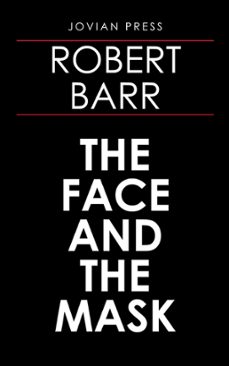 the face and the mask-robert barr-9781537817392