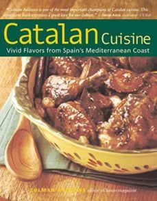 catalan cuisine: vivid flavors from spain s mediterranean coast-colman andrews-9781558323292
