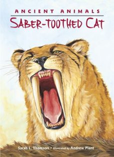ancient animals: saber-toothed cat (ebook)-sarah l. thomson-9781607347392