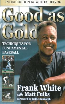 good as gold: techniques for fundamental baseball (ebook)-frank white-9781613214992