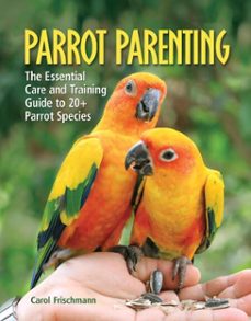 parrot parenting (ebook)-carol frischmann-9781620081792