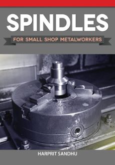 spindles for small shop metalworkers (ebook)-harprit sandhu-9781637411292