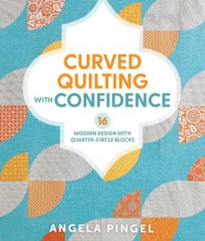 curved quilting with confidence (ebook)-angela pingel-9781637417492