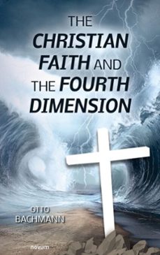 the christian faith and the fourth dimension (ebook)-otto bachmann-9781642684292