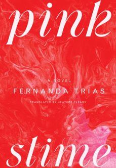 pink slime (ebook)-fernanda trias-9781668049792
