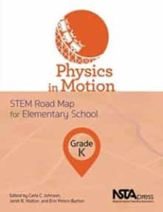 physics in motion, grade k: stem road map for elementary school-carla c. johnson-9781681404592