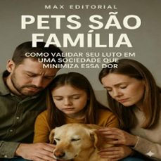 pets so familia: como validar seu luto em uma sociedade que minimiza essa dor (ebook)-max editorial-9781779744692