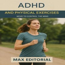adhd and physical exercises: move to control the mind (ebook)-max editorial-9781779747792