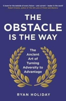 the obstacle is the way: the ancient art of turning adversity of advantage-ryan holiday-9781781251492