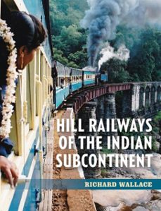 hill railways of the indian subcontinent (ebook)-richard wallace-9781785008092