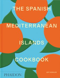 the spanish mediterranean islands cookbook-jeff koehler-9781838669492