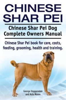 chinese shar pei. chinese shar pei dog complete owners manual. chinese shar pei book for care, costs, feeding, grooming, health and training.-9781910617892