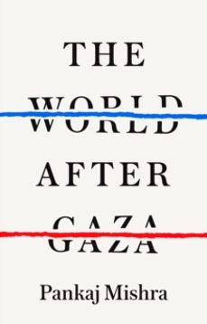 the world after gaza-pankaj mishra-9781911717492